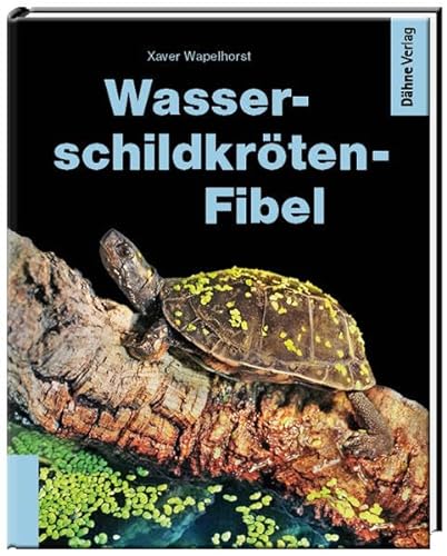 Wasserschildkröten-Fibel: Beliebte Arten und ihre Pflege von Daehne Verlag