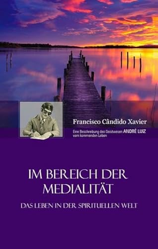 Im Bereich der Medialität: Das Leben in der Spirituellen Welt