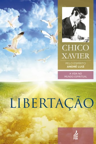 Libertação (A Vida no Mundo Espiritual) (Portuguese Edition)