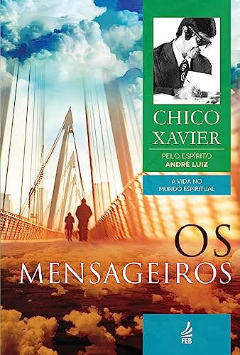 Os Mensageiros (A Vida no Mundo Espiritual) (Portuguese Edition)