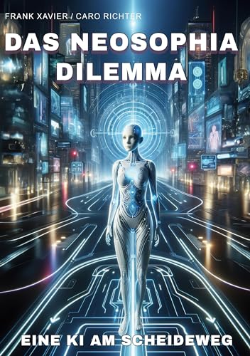 Das NEOSophia Dilemma: Eine KI am Scheideweg