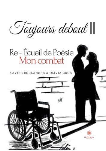 Toujours debout II: Re - Écueil de Poésie Mon combat von Le Lys Bleu