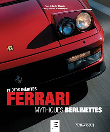 Ferrari, Mythiques Berlinettes: Avec des photos inédites