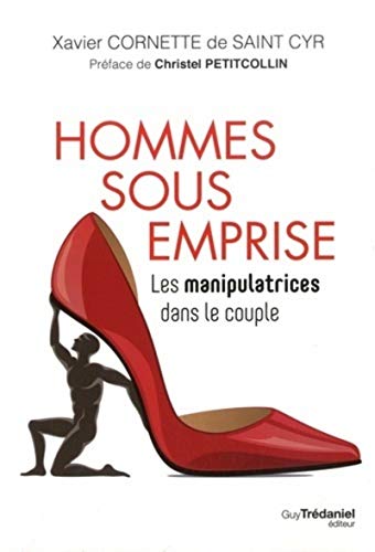 Hommes sous emprise: Les manipulatrices dans le couple