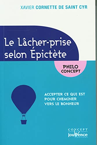 Le lacher-prise avec Epictère: Accepter ce qui est pour cheminer vers le bonheur von JOUVENCE