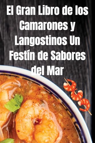El Gran Libro de los Camarones y Langostinos Un Festín de Sabores del Mar von Xavier Martin