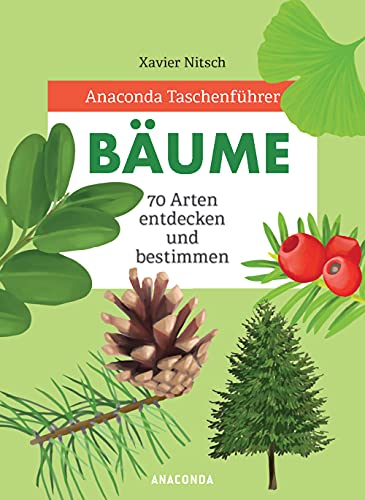 Anaconda Taschenführer Bäume. 70 Arten entdecken und bestimmen -: Der handliche Naturführer für unterwegs. Mit Daumenregister Anaconda Taschenführer Bäume. 70 Arten entdecken und bestimmen -: Der handliche Naturführer für unterwegs. Mit Daumenregister