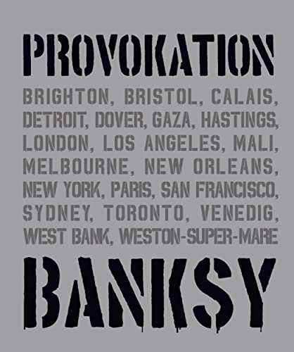 BANKSY PROVOKATION Street Art als politisches Statement: Überblick über Banksys Werke & Entwicklung als Künstler | Analysen berühmter Graffitis wie ... Alle Werke in einem Buch (Midas Collection) von Midas Collection