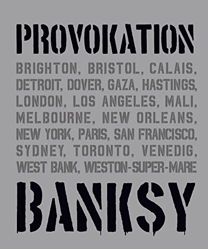 BANKSY PROVOKATION Street Art als politisches Statement: Überblick über Banksys Werke & Entwicklung als Künstler | Analysen berühmter Graffitis wie ... Alle Werke in einem Buch (Midas Collection) von Midas Collection