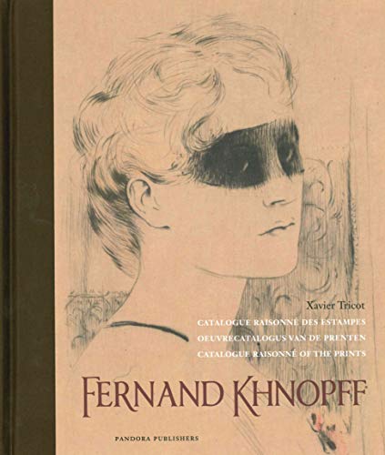 Fernand Khnopff: Catalogue Raisonne of the Prints: Catalogue Raisonné of the Prints