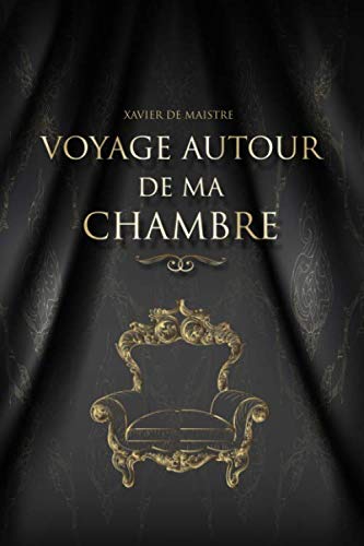 Voyage autour de ma chambre – Xavier de Maistre: Édition illustrée | 80 pages Format 15,24 cm x 22,86 cm von Independently published