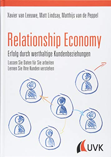 Relationship Economy - Erfolg durch werthaltige Kundenbeziehungen von UVK