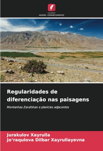 Regularidades de diferenciação nas paisagens: Montanhas Zarafshan e planícies adjacentes von Edições Nosso Conhecimento