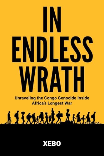 In Endless Wrath: Unraveling the Congo Genocide Inside Africa's Longest War von ARPress