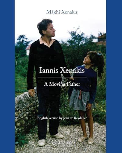 Iannis Xenakis: A Moving Father von uteurp