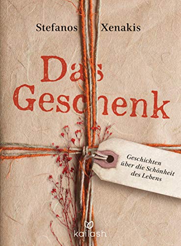 Das Geschenk: Geschichten über die Schönheit des Lebens