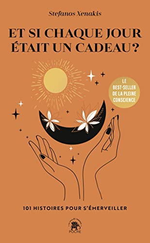 Et si chaque jour était un cadeau: 101 histoires pour s'émerveiller