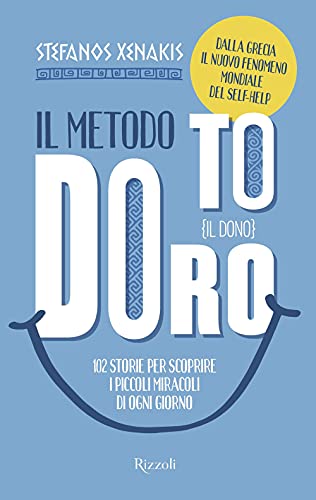 Il Metodo To Doro. Il dono. 102 storie per scoprire i piccoli miracoli di ogni giorno (Varia) von Rizzoli