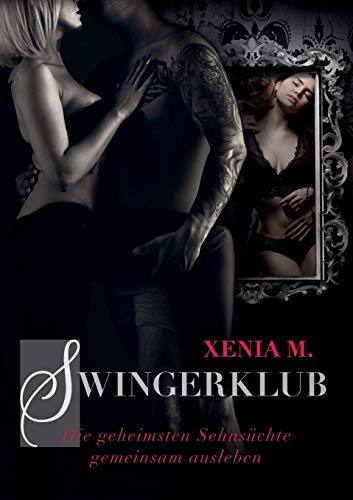 Swingerklub: Die geheimsten Sehnsüchte gemeinsam ausleben