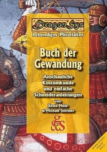 Buch der Gewandung - DragonSys IX: Anschauliche Kostümkunde und einfache Schneideranleitungen / DragonSys Lebendiges Mittelalter Band IX (DragonSys - Lebendiges Mittelalter: Einfach - Besser - Wissen)