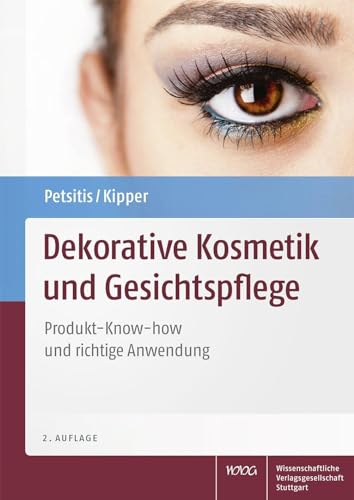 Dekorative Kosmetik und Gesichtspflege: Produkt-Know-how und richtige Anwendung von Wissenschaftliche