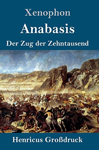 Anabasis (Großdruck): Der Zug der Zehntausend von Henricus