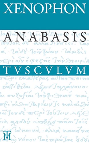 Anabasis / Der Zug der Zehntausend: Griechisch - Deutsch (Sammlung Tusculum) von de Gruyter Akademie