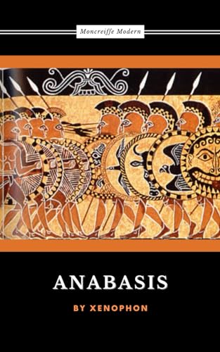 Anabasis: The March of the Ten Thousand Anabasis: The March of the Ten Thousand von Independently published