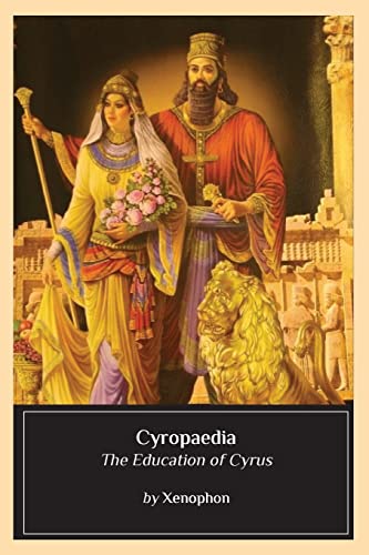 Cyropaedia: The Education of Cyrus Cyropaedia: The Education of Cyrus von CREATESPACE