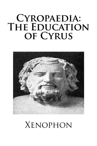 Cyropaedia: The Education of Cyrus Cyropaedia: The Education of Cyrus von CreateSpace Independent Publishing Platform