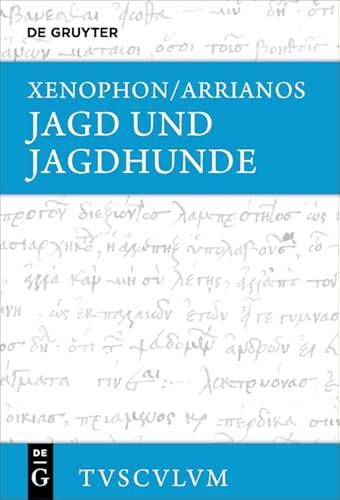 Jagd und Jagdhunde: Griechisch - deutsch (Sammlung Tusculum) von Walter de Gruyter