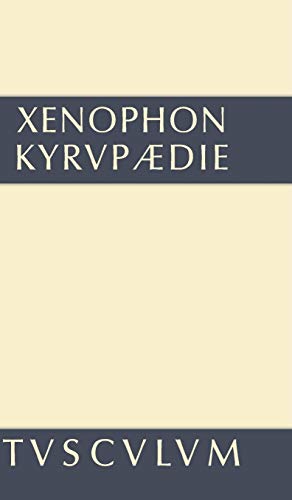 Kyrupädie / Die Erziehung des Kyros: Griechisch - deutsch (Sammlung Tusculum)