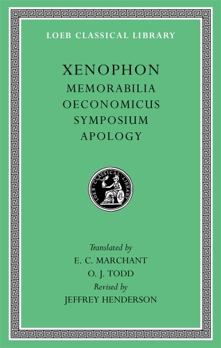 Memorabilia / Oeconomicus / Symposium / Apology (Loeb Classical Library, Band 168)