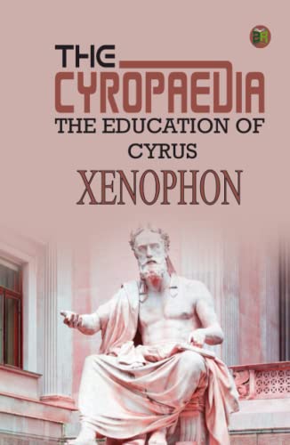 The Cyropaedia, The Education of Cyrus