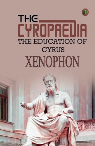 The Cyropaedia, The Education of Cyrus