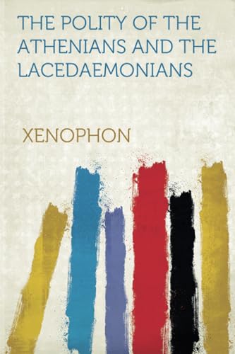 The Polity of the Athenians and the Lacedaemonians von HardPress Publishing