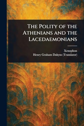 The Polity of the Athenians and the Lacedaemonians The Polity of the Athenians and the Lacedaemonians von Anson Street Press