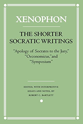The Shorter Socratic Writings: Apology of Socrates to the Jury, Oeconomicus, and Symposium (Agora Editions)