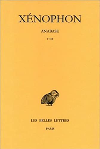 Xenophon, Anabase Tome I: Livres I-III (Collection Des Universites De France Serie Grecque, 54, Band 1)