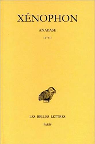 Xenophon, Anabase Tome II: Livres IV-VII (Collection Des Universites De France Serie Grecque, Band 61)