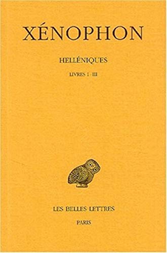 Xenophon, Helleniques: Tome I: Livres I-III. (Collection Des Universites De France Serie Grecque, Band 79) von Les Belles Lettres