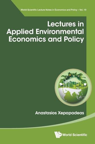 Lectures in Applied Environmental Economics and Policy (World Scientific Lecture Notes In Economics And Policy, Band 19) von World Scientific Publishing Co Pte Ltd