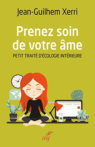 PRENEZ SOIN DE VOTRE ÂME: Petit traité d'écologie intérieure von CERF