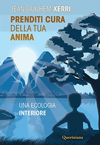 Prenditi cura della tua anima. Una ecologia interiore. Nuova ediz. (Introduzioni e trattati)
