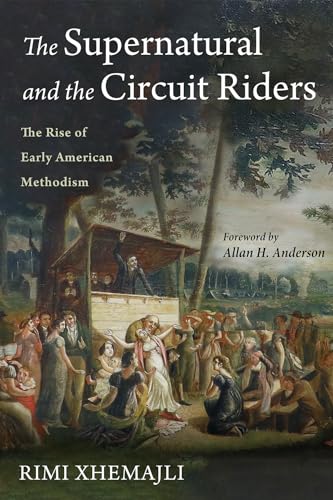 The Supernatural and the Circuit Riders: The Rise of Early American Methodism