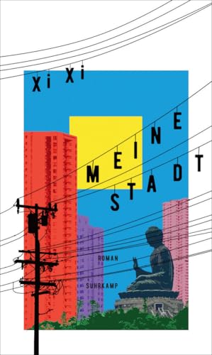 Meine Stadt: Roman | Eine rasante und fantasievolle Geschichte Honkongs in den stürmischen 70er Jahren von Suhrkamp Verlag