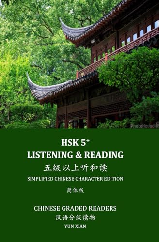 HSK 5+ LISTENING & READING: CHINESE GRADED READER (Chinese Graded Readers, Band 5)