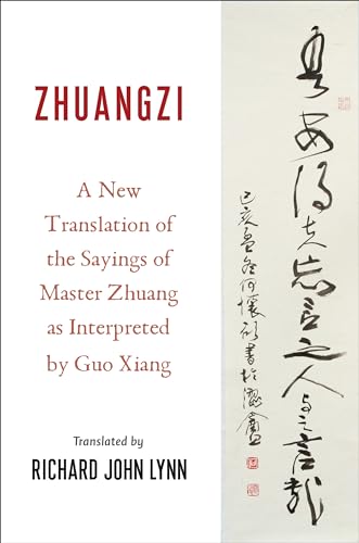 Zhuangzi: A New Translation of the Sayings of Master Zhuang As Interpreted by Guo Xiang (Translations from the Asian Classics) von Columbia University Press