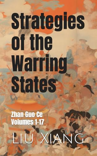 Strategies of the Warring States: Zhan Guo Ce, Volumes 1-17 von Independently published