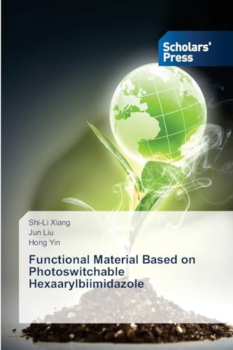 Functional Material Based on Photoswitchable Hexaarylbiimidazole: DE von Scholars' Press